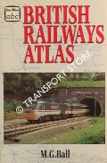 Book cover of abc British Railways Atlas  by BALL, M.G. 